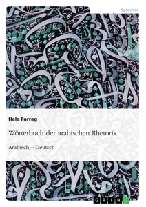 Titel: Wörterbuch der arabischen Rhetorik. Arabisch - Deutsch
