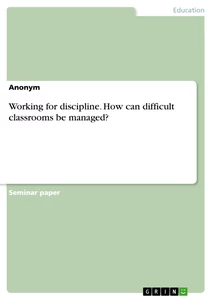 Title: Working for discipline. How can difficult classrooms be managed?