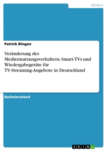 Titel: Veränderung des Mediennutzungsverhaltens. Smart-TVs und Wiedergabegeräte für TV-Streaming-Angebote in Deutschland