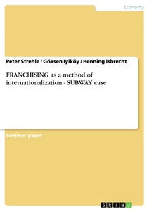 Titel: FRANCHISING as a method of internationalization - SUBWAY case