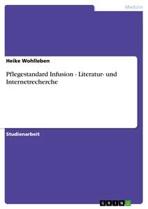 Titel: Pflegestandard Infusion - Literatur- und Internetrecherche