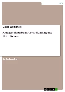 Titel: Anlegerschutz beim Crowdfunding und Crowdinvest