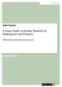 Title: A Cause Study on Troilus' Passivity in Shakespeare and Chaucer