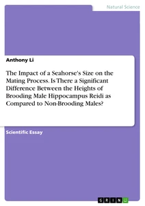 Titel: The Impact of a Seahorse's Size on the Mating Process. Is There a Significant Difference Between the Heights of Brooding Male Hippocampus Reidi as Compared to Non-Brooding Males?