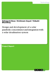 Title: Design and development of a solar parabolic concentrator and integration with a solar desalination system