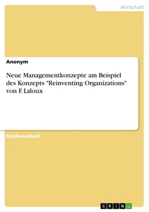 Title: Neue Managementkonzepte am Beispiel des  Konzepts "Reinventing Organizations" von F. Laloux
