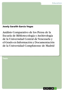 Título: Análisis Comparativo de los Pensa de la Escuela de Bibliotecología y Archivología de la Universidad Central de Venezuela y el Grado en Información y Documentación de la Universidad Complutense de Madrid
