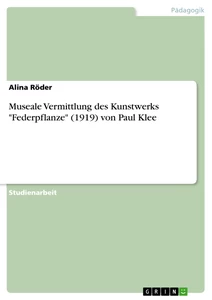Title: Museale Vermittlung des Kunstwerks "Federpflanze" (1919) von Paul Klee