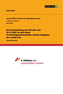 Titel: Die Entscheidung des BVerfG vom 20.12.2007 zu den Hartz IV-Arbeitsgemeinschaften und die Aufgaben der Landkreise