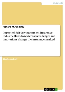 Title: Impact of Self-driving cars on Insurance Industry. How do (external) challenges and innovations change the insurance market?