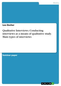 Title: Qualitative Interviews. Conducting interviews as a means of qualitative study. Main types of interviews