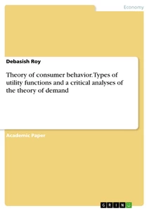 Title: Theory of consumer behavior. Types of utility functions and a critical analyses of the theory of demand