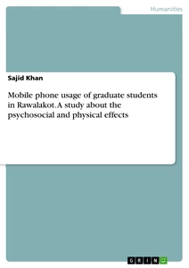 Title: Mobile phone usage of graduate students in Rawalakot. A study about the psychosocial and physical effects