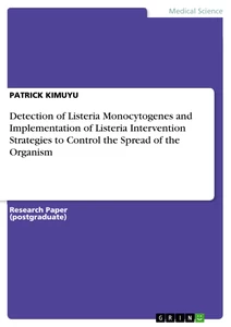 Title: Detection of Listeria Monocytogenes and Implementation of Listeria Intervention Strategies to Control the Spread of the Organism