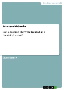 Titel: Can a fashion show be treated as a theatrical event?