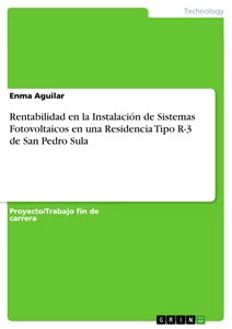 Titel: Rentabilidad en la Instalación de Sistemas Fotovoltaicos en una Residencia Tipo R-3 de San Pedro Sula