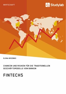 Titel: FinTechs. Chancen und Risiken für die traditionellen Geschäftsmodelle von Banken