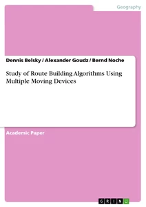 Title: Study of Route Building Algorithms Using Multiple Moving Devices