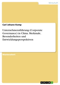 Title: Unternehmensführung (Corporate Governance) in China. Merkmale, Besonderheiten und Entwicklungsperspektiven