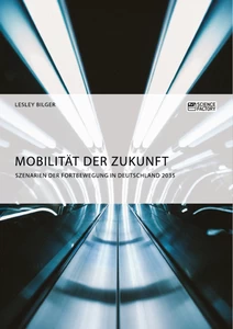 Title: Mobilität der Zukunft. Szenarien der Fortbewegung in Deutschland 2035