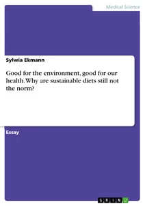 Title: Good for the environment, good for our health. Why are sustainable diets still not the norm?