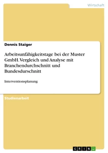 Title: Arbeitsunfähigkeitstage bei der Muster GmbH. Vergleich und Analyse mit Branchendurchschnitt und Bundesdurschnitt