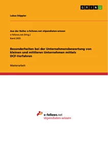 Title: Besonderheiten bei der Unternehmensbewertung von kleinen und mittleren Unternehmen mittels DCF-Verfahren