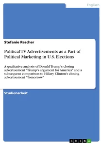 Titel: Political TV Advertisements as a Part of Political Marketing in U.S. Elections