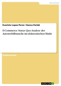 Title: E-Commerce Status Quo Analyse der Automobilbranche im elektronischen Markt