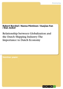 Titel: Relationship between Globalization and the Dutch Shipping Industry: The Importance to Dutch Economy