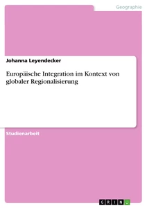 Titel: Europäische Integration im Kontext von globaler Regionalisierung