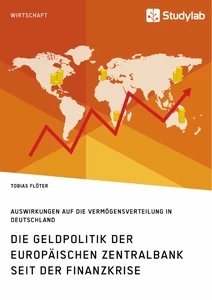 Titel: Die Geldpolitik der Europäischen Zentralbank seit der Finanzkrise. Auswirkungen auf die Vermögensverteilung in Deutschland