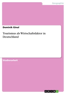 Titel: Tourismus als Wirtschaftsfaktor in Deutschland