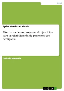 Título: Alternativa de un programa de ejercicios para la rehabilitación de pacientes con hemiplejía