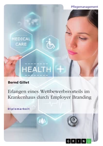 Title: Erlangen eines Wettbewerbsvorteils im Krankenhaus durch Employer Branding