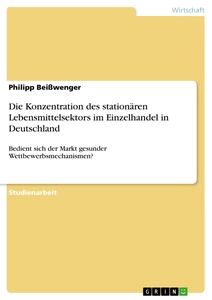 Title: Die Konzentration des stationären Lebensmittelsektors im Einzelhandel in Deutschland