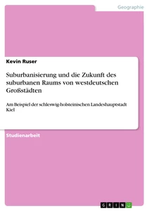 Titel: Suburbanisierung und die Zukunft des suburbanen Raums von westdeutschen Großstädten