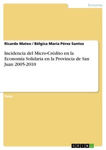 Título: Incidencia del Micro-Crédito en la Economía Solidaria en la Provincia de San Juan 2005-2010