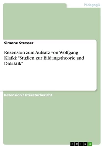 Titel: Rezension zum Aufsatz von Wolfgang Klafki: "Studien zur Bildungstheorie und Didaktik"