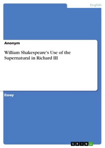 Title: William Shakespeare's Use of the Supernatural in Richard III