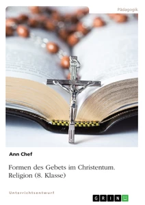 Titel: Formen des Gebets im Christentum. Religion (8. Klasse)