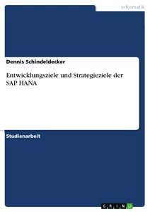 Title: Entwicklungsziele und Strategieziele  der SAP HANA
