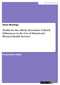 Titel: Health for the elderly. Determine Cultural Differences in the Use of Mental and Physical Health Services