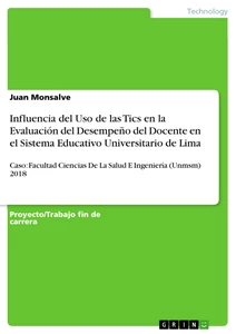 Title: Influencia del Uso de las Tics en la Evaluación del Desempeño del Docente en el Sistema Educativo Universitario de Lima