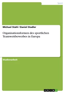 Title: Organisationsformen des sportlichen Teamwettbewerbes in Europa