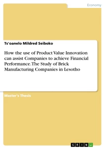 Titel: How the use of Product Value Innovation can assist Companies to achieve Financial Performance. The Study of Brick Manufacturing Companies in Lesotho
