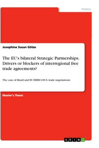 Titel: The EU's bilateral Strategic Partnerships. Drivers or blockers of interregional free trade agreements?