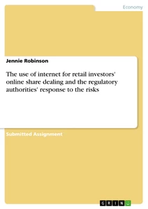 Titre: The use of internet for retail investors' online share dealing and the regulatory authorities' response to the risks