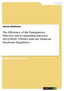 Titre: The Efficiency of the Transparency Directive and its Amending Directive 2013/50/EU (TDAD) with the Financial Disclosure Regulation