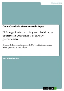 Título: El Rezago Universitario y su relación con el estrés, la depresión y el tipo de personalidad